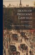 Death of President Garfield by James Russell Lowell, Hardcover | Indigo Chapters
