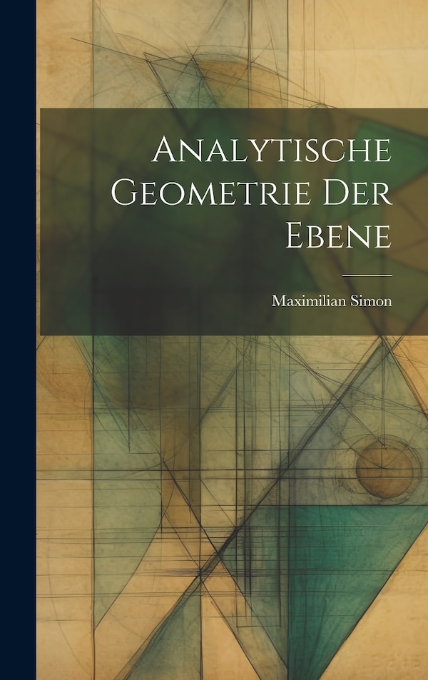 Analytische Geometrie der Ebene by Maximilian Simon, Hardcover | Indigo Chapters