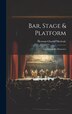 Bar Stage & Platform by Herman Charles Merivale, Hardcover | Indigo Chapters