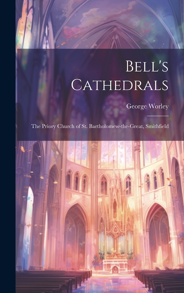 Bell's Cathedrals by George Worley, Hardcover | Indigo Chapters