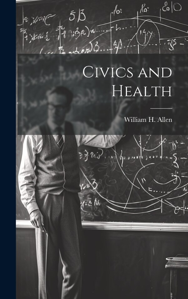 Civics and Health by William H Allen, Hardcover | Indigo Chapters