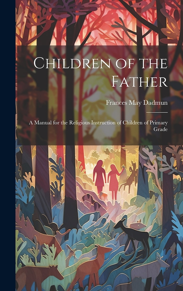 Children of the Father by Frances May Dadmun, Hardcover | Indigo Chapters