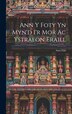 Ann y Foty yn Myn&#x27;d i&#x27;r Mor Ac Ystraeon Eraill by Sam Ellis, Hardcover | Indigo Chapters