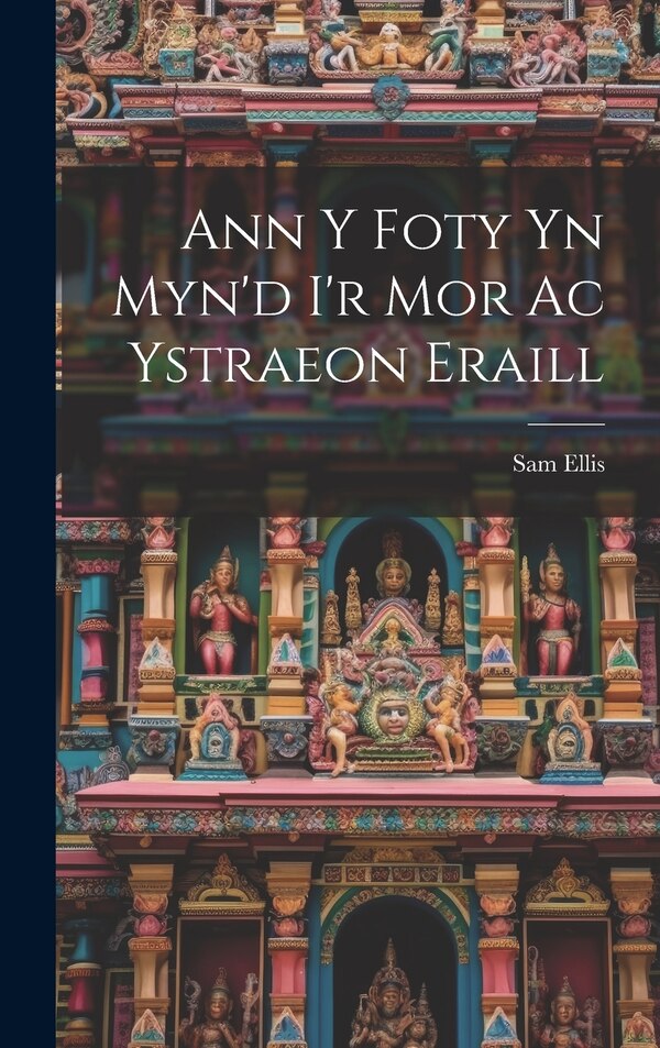 Ann y Foty yn Myn'd i'r Mor Ac Ystraeon Eraill by Sam Ellis, Hardcover | Indigo Chapters
