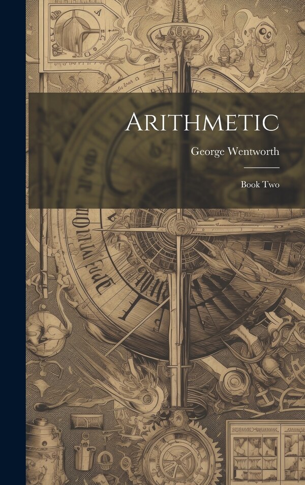Arithmetic by George Wentworth, Hardcover | Indigo Chapters