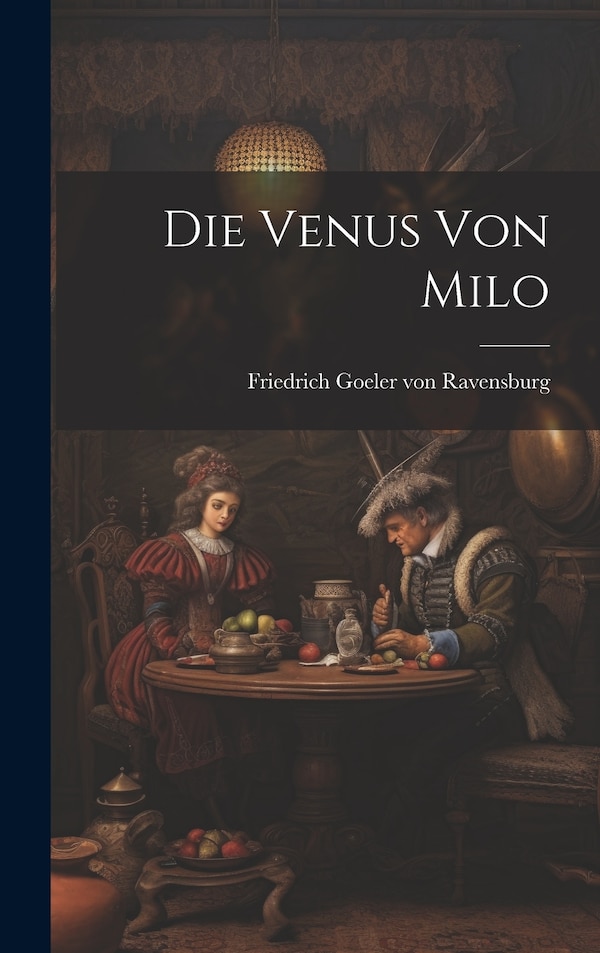 Die Venus von Milo by Friedrich Goeler von Ravensburg, Hardcover | Indigo Chapters