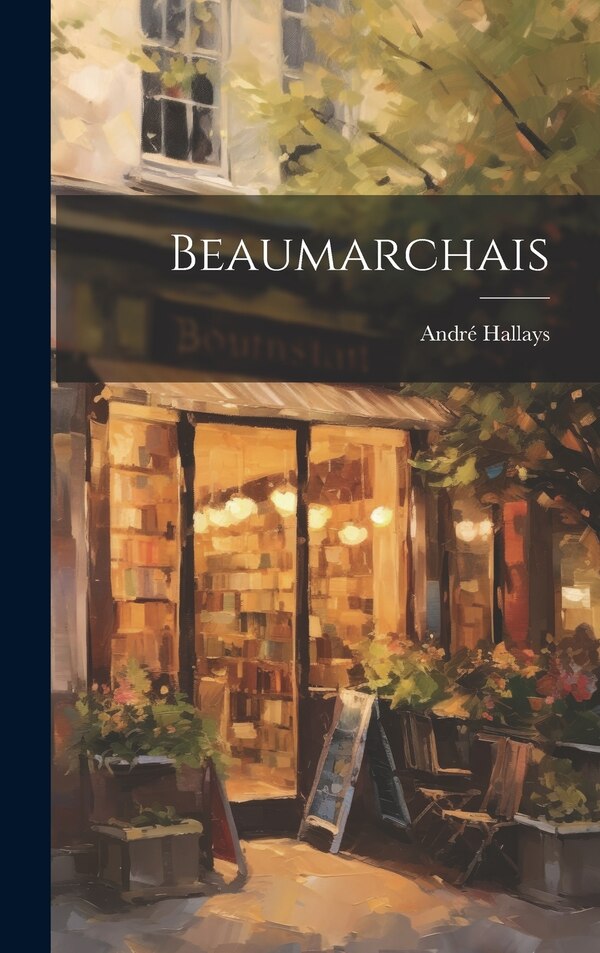Beaumarchais by André Hallays, Hardcover | Indigo Chapters