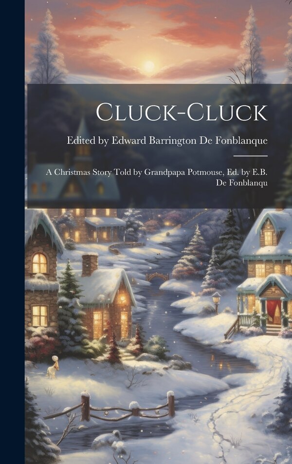Cluck-cluck by E Edward Barrington de Fonblanque, Hardcover | Indigo Chapters