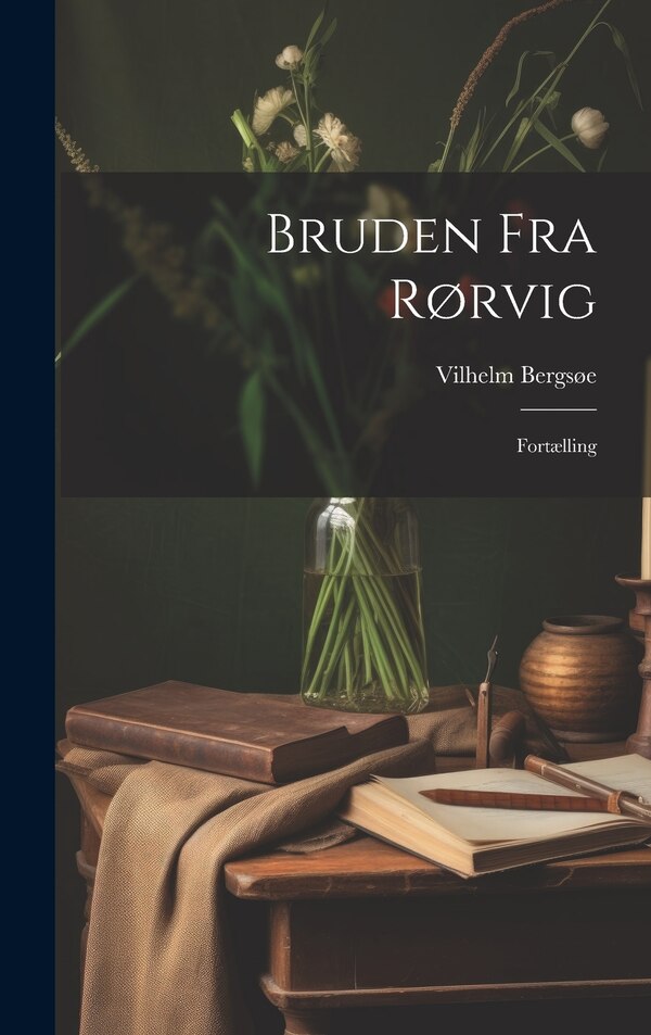 Bruden fra Rørvig by Vilhelm Bergsøe, Hardcover | Indigo Chapters