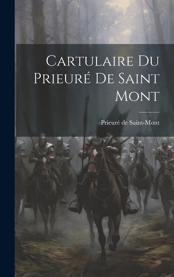 Cartulaire du Prieuré de Saint Mont by Prieuré de Saint-Mont, Hardcover | Indigo Chapters