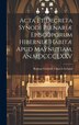 Acta et Decreta Synodi Plenariæ Episcoporum Hiberniæ Habitæ Apud Maynutiam An. MDCCCLXXV by Roman Catholic Church Ireland, Hardcover