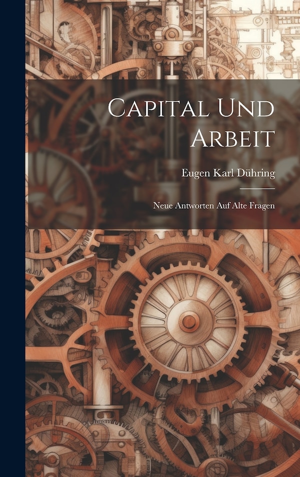 Capital und Arbeit by Eugen Karl Dühring, Hardcover | Indigo Chapters