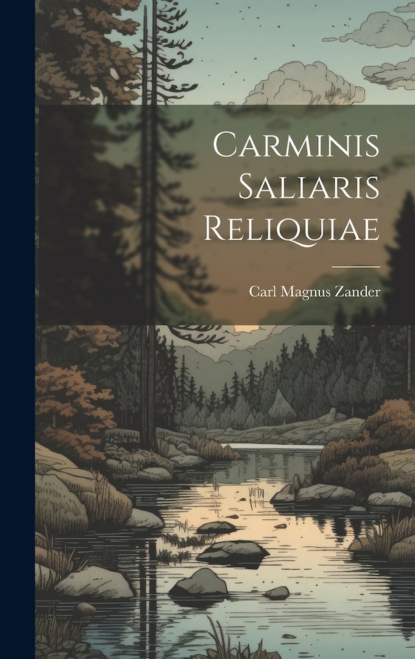 Carminis Saliaris Reliquiae by Carl Magnus Zander, Hardcover | Indigo Chapters