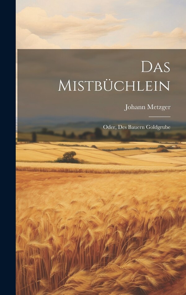 Das Mistbüchlein by Johann Metzger, Hardcover | Indigo Chapters