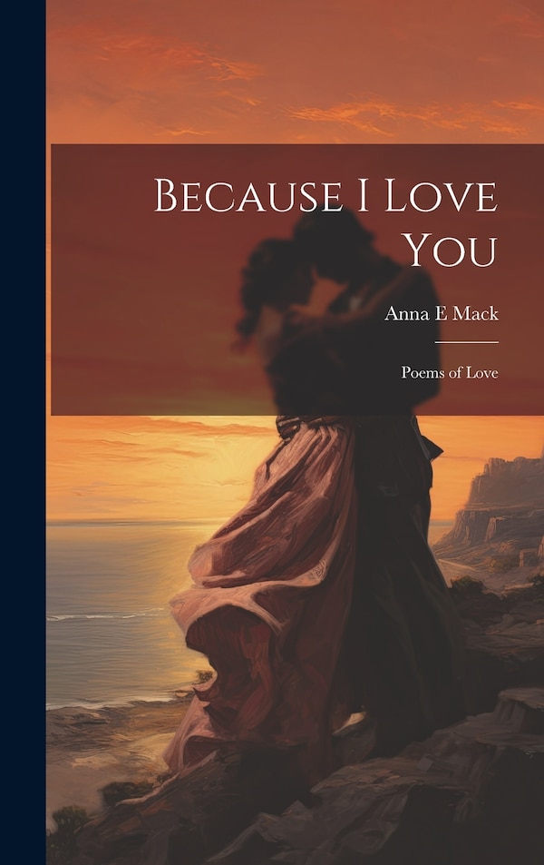 Because I Love You by Anna E Mack, Hardcover | Indigo Chapters