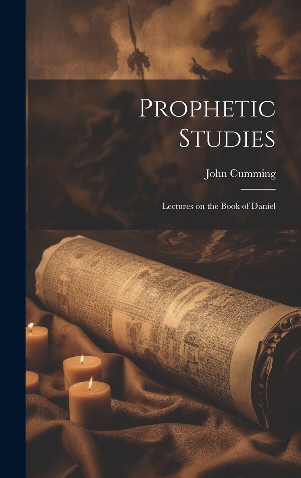 Prophetic Studies by Cumming John, Hardcover | Indigo Chapters