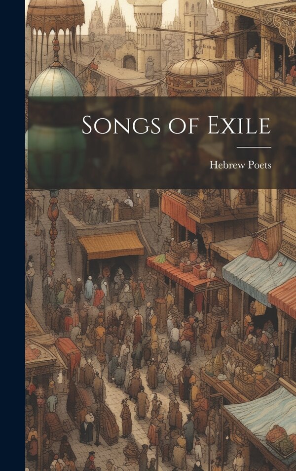 Songs of Exile by Hebrew Poets, Hardcover | Indigo Chapters