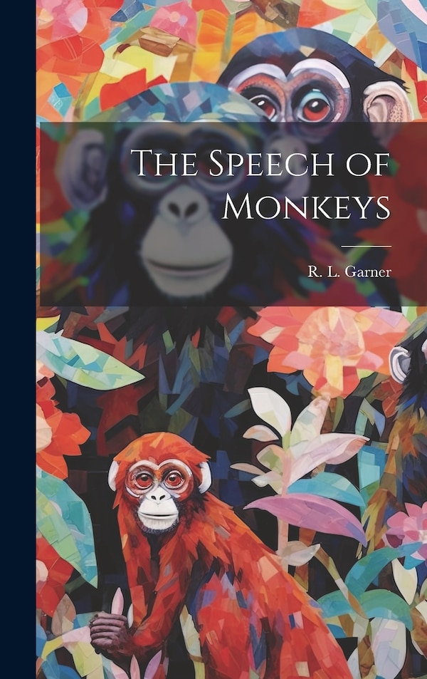The Speech of Monkeys by R L Garner, Hardcover | Indigo Chapters