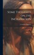 Some Thoughts on the Incranation by J Armitage Robinson, Hardcover | Indigo Chapters