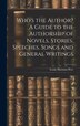 Who's the Author? A Guide to the Authorship of Novels Stories Speeches Songs and General Writings by Peet Louis Harman, Hardcover | Indigo Chapters