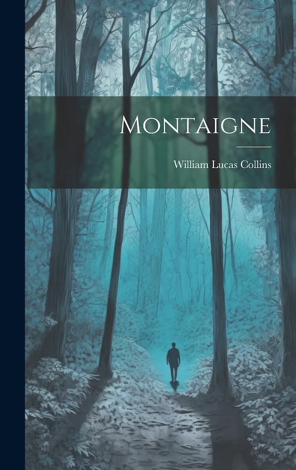 Montaigne by Collins William Lucas, Hardcover | Indigo Chapters