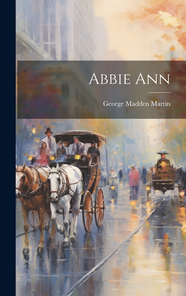 Abbie Ann by George Madden Martin, Hardcover | Indigo Chapters