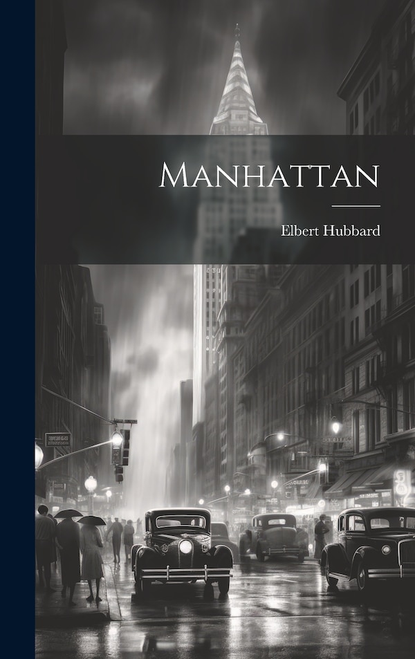 Manhattan by Elbert Hubbard, Hardcover | Indigo Chapters