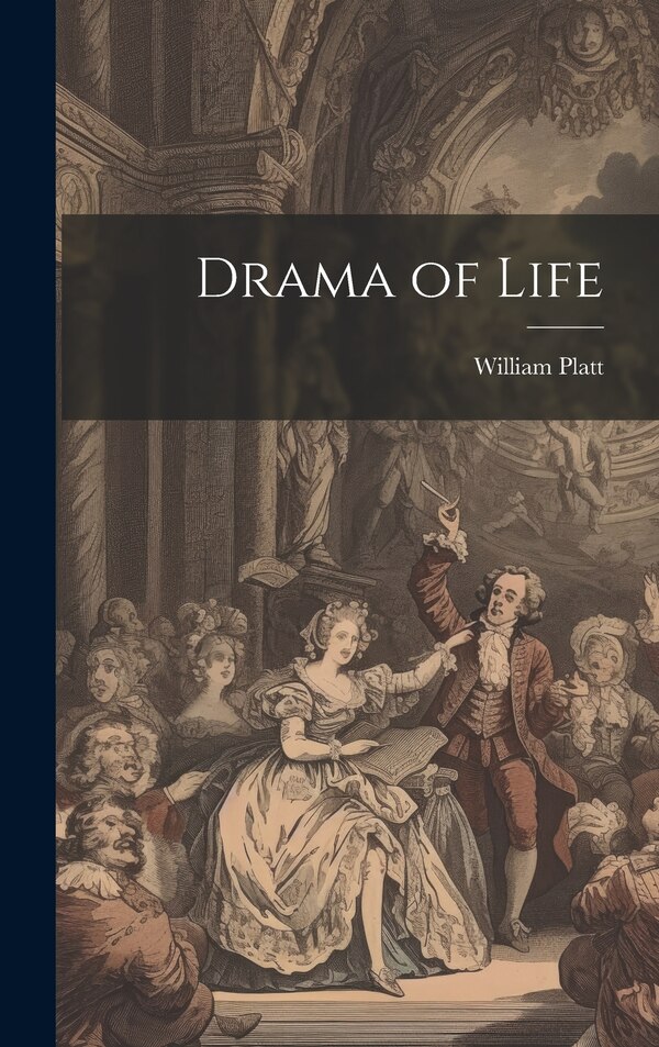 Drama of Life by William Platt, Hardcover | Indigo Chapters