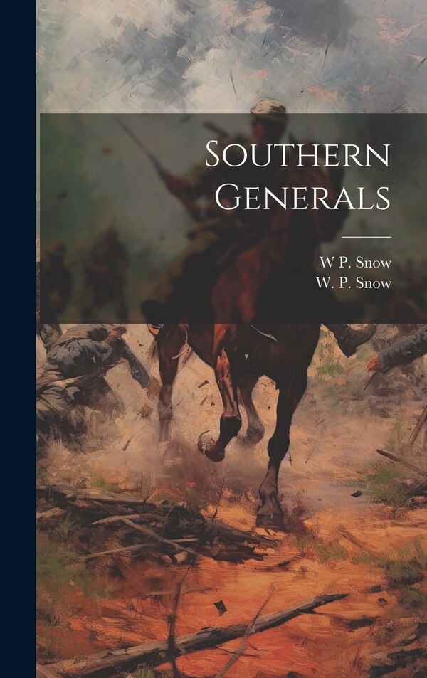 Southern Generals by W P Snow, Hardcover | Indigo Chapters