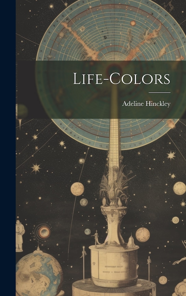 Life-Colors by Adeline Hinckley, Hardcover | Indigo Chapters