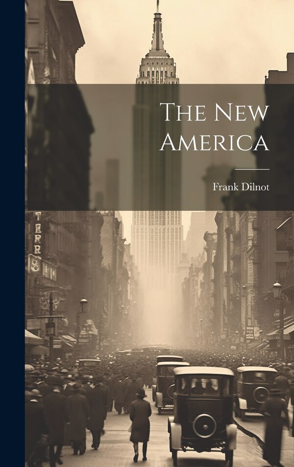 The New America by Frank Dilnot, Hardcover | Indigo Chapters