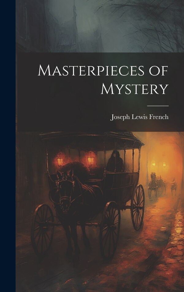 Masterpieces of Mystery by Joseph Lewis French, Hardcover | Indigo Chapters