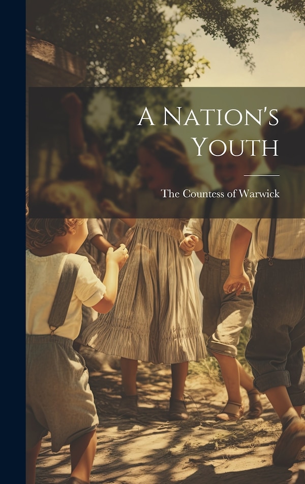 A Nation's Youth by The Countess of Warwick, Hardcover | Indigo Chapters