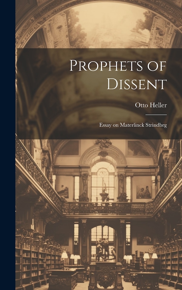 Prophets of Dissent by Otto Heller, Hardcover | Indigo Chapters