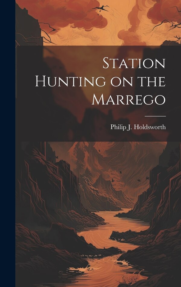 Station Hunting on the Marrego by Philip J Holdsworth, Hardcover | Indigo Chapters