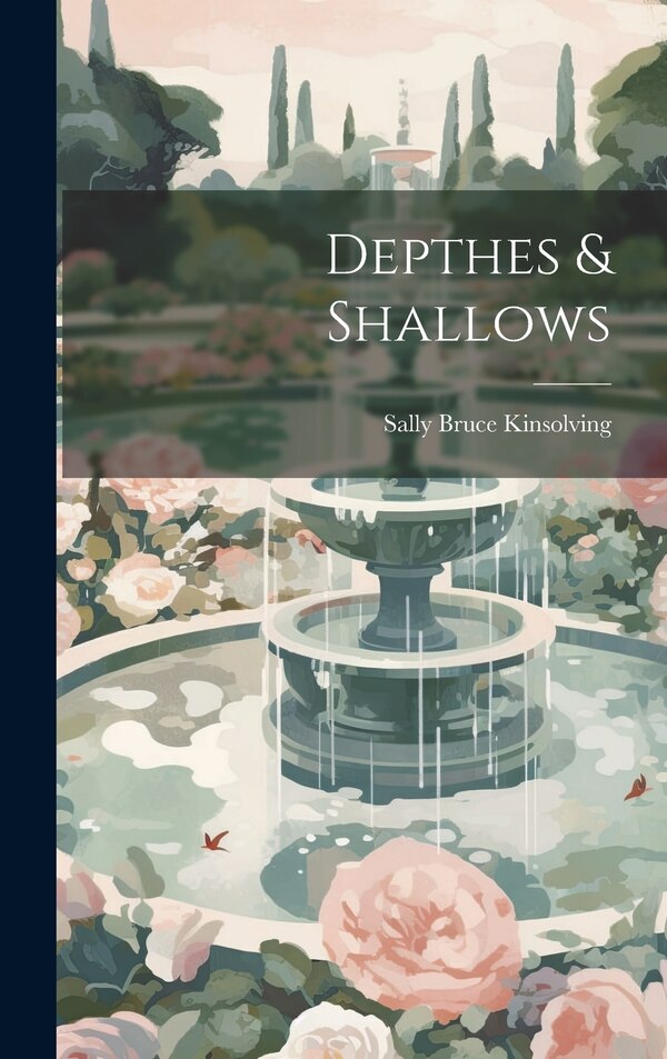 Depthes & Shallows by Sally Bruce Kinsolving, Hardcover | Indigo Chapters