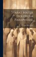 Stabat Mater Dolorosa Paraphrase by P Ange Marie Hiral, Hardcover | Indigo Chapters