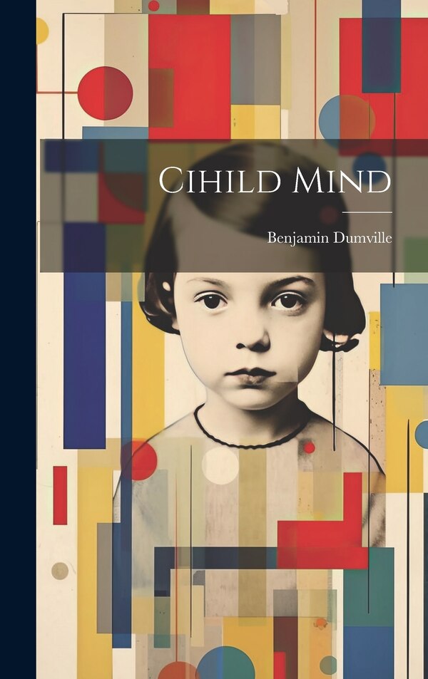 Cihild Mind by Benjamin Dumville, Hardcover | Indigo Chapters