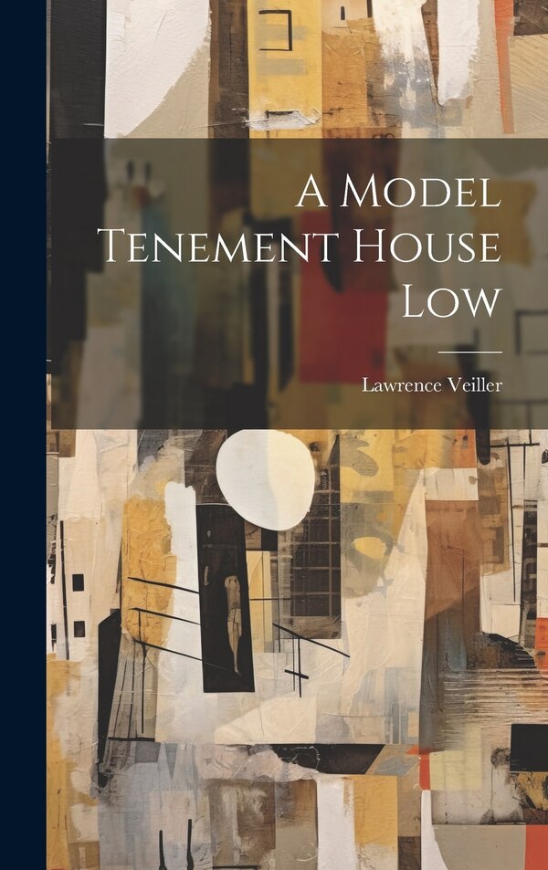 A Model Tenement House Low by Lawrence Veiller, Hardcover | Indigo Chapters
