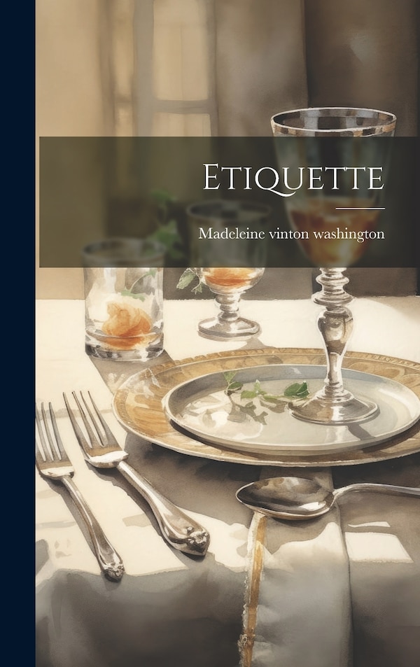 Etiquette by Madeleine vinton washington, Hardcover | Indigo Chapters