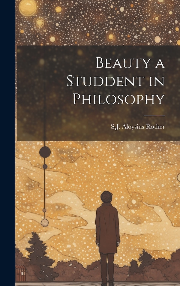 Beauty a Studdent in Philosophy by Aloysius Rother S J, Hardcover | Indigo Chapters
