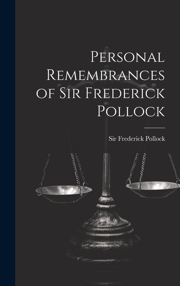 Personal Remembrances of Sir Frederick Pollock, Hardcover | Indigo Chapters