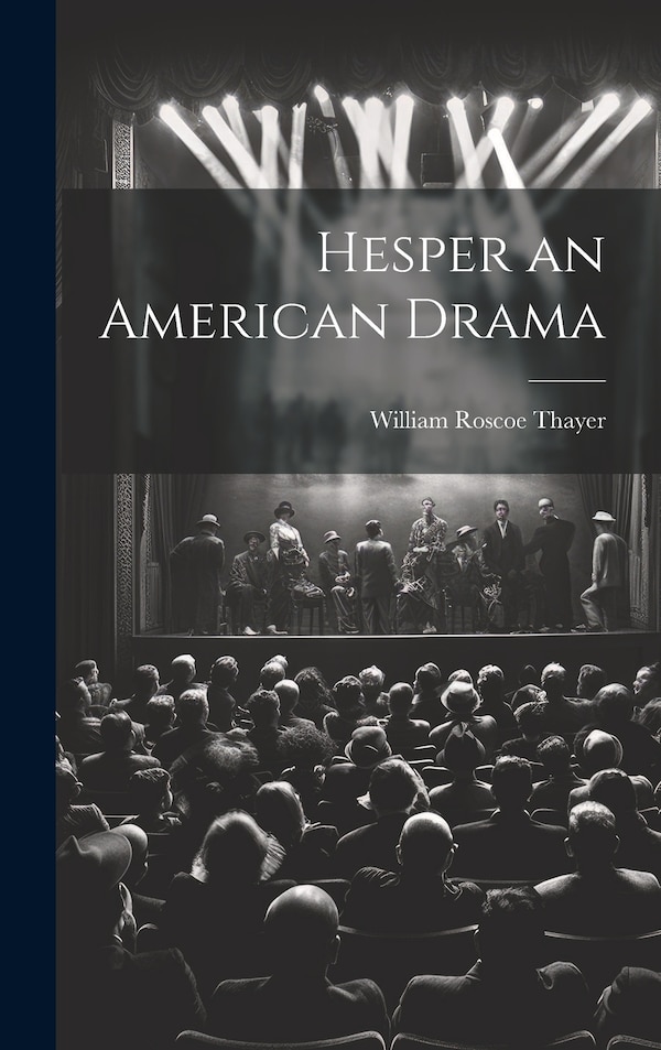 Hesper an American Drama by William Roscoe Thayer, Hardcover | Indigo Chapters