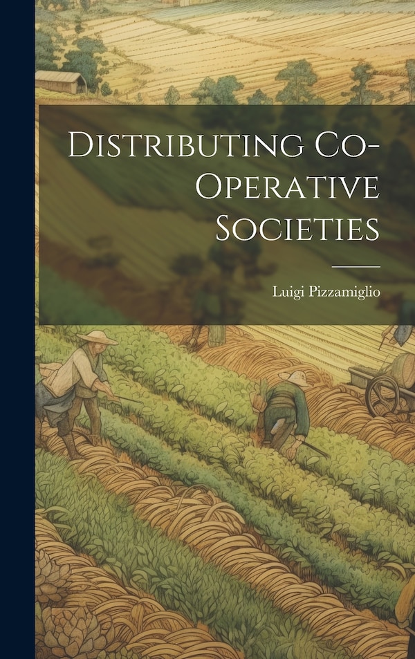 Distributing Co-Operative Societies by Luigi Pizzamiglio, Hardcover | Indigo Chapters