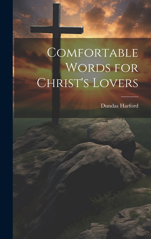 Comfortable Words for Christ's Lovers by Dundas Harford, Hardcover | Indigo Chapters