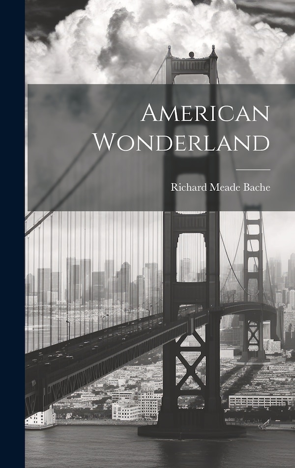 American Wonderland by Richard Meade Bache, Hardcover | Indigo Chapters