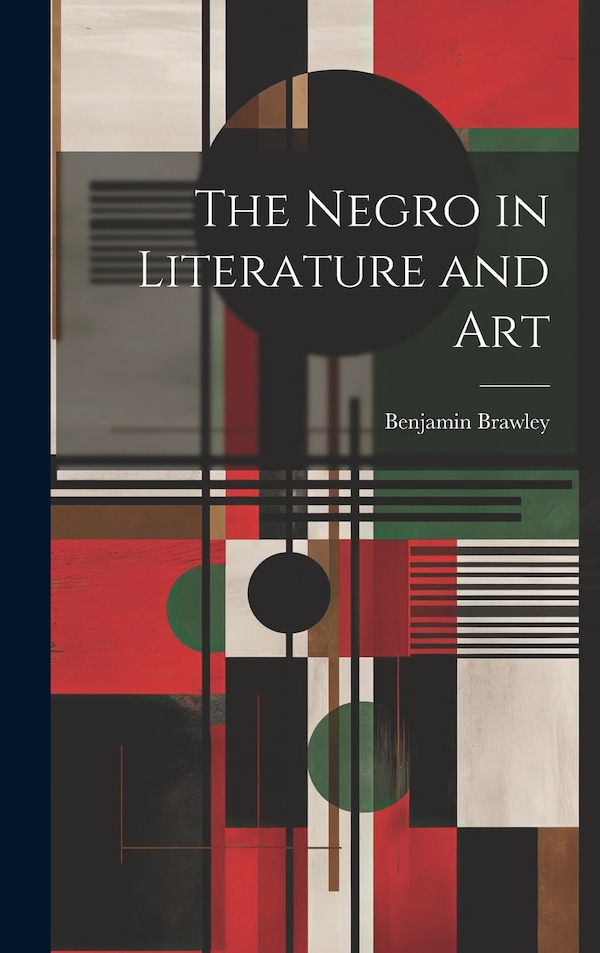 The Negro in Literature and Art by Benjamin Brawley, Hardcover | Indigo Chapters