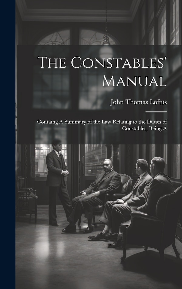 The Constables' Manual by Loftus John Thomas, Hardcover | Indigo Chapters