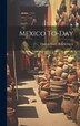 Mexico To-day by Brocklehurst Thomas Unett, Hardcover | Indigo Chapters