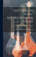 Lectures on Auto-Intoxication in Disease by Thomas Oliver Charles Bouchard, Hardcover | Indigo Chapters